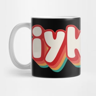 IYKYK Mug